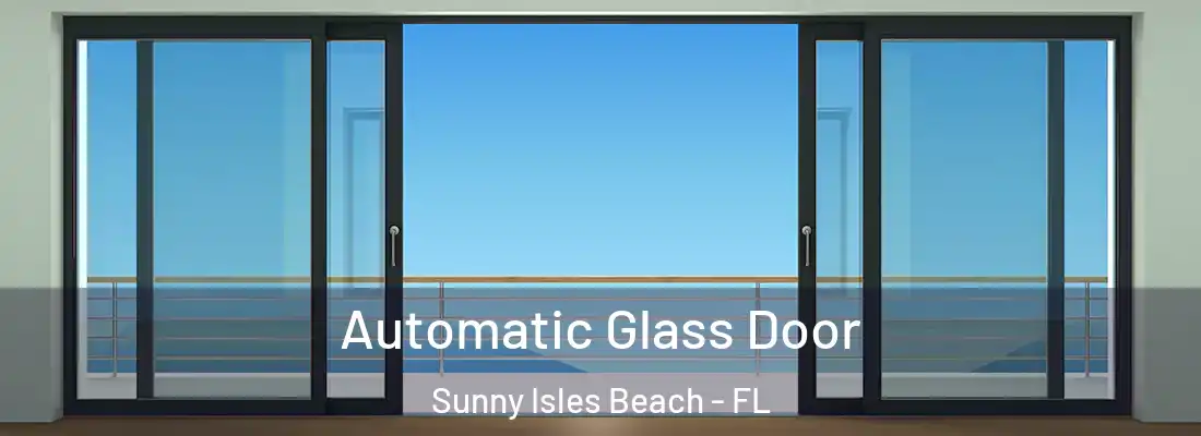 Automatic Glass Door Sunny Isles Beach - FL