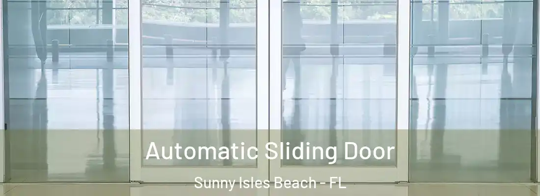 Automatic Sliding Door Sunny Isles Beach - FL