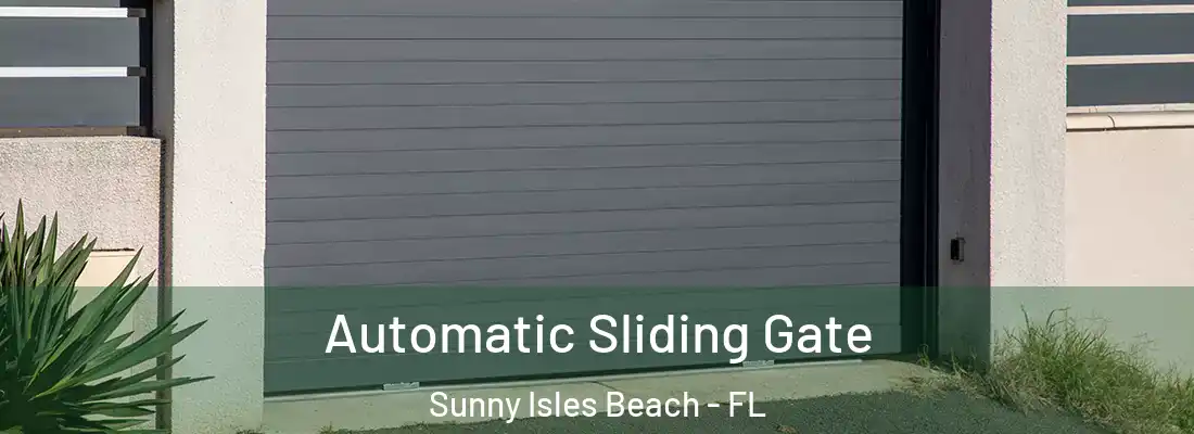 Automatic Sliding Gate Sunny Isles Beach - FL