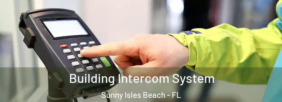  Building Intercom System Sunny Isles Beach - FL