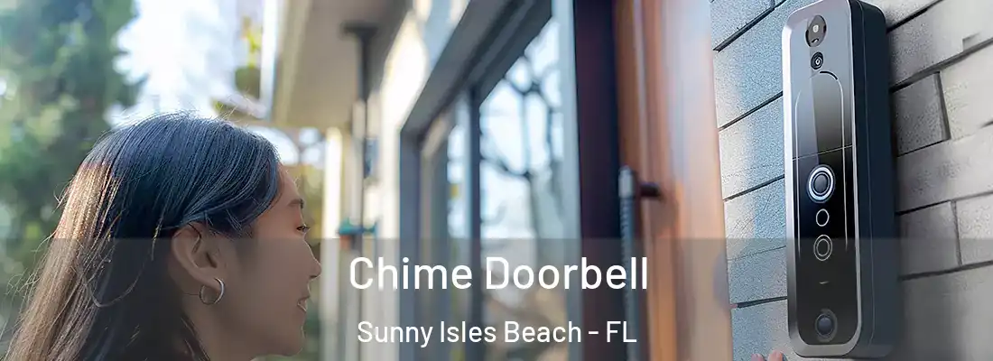 Chime Doorbell Sunny Isles Beach - FL