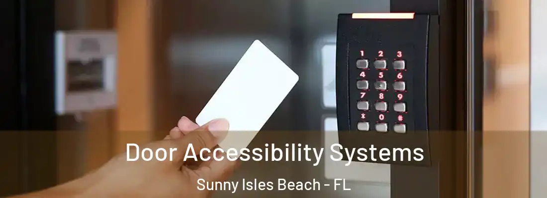 Door Accessibility Systems Sunny Isles Beach - FL