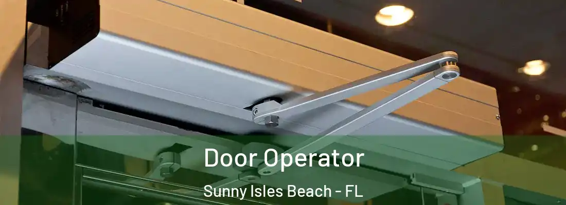 Door Operator Sunny Isles Beach - FL