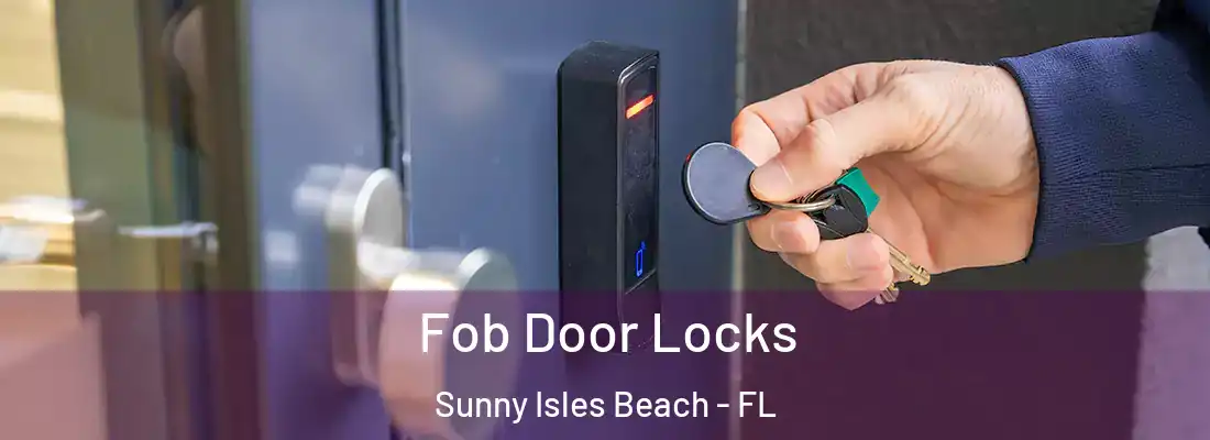 Fob Door Locks Sunny Isles Beach - FL