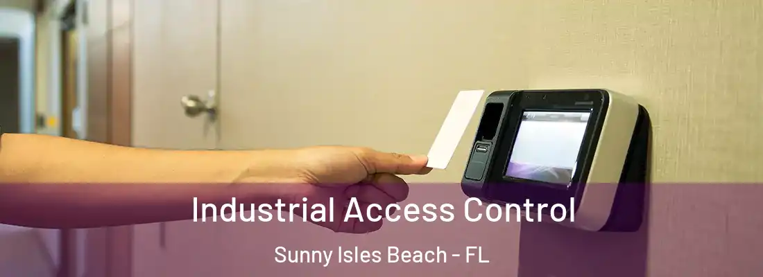 Industrial Access Control Sunny Isles Beach - FL