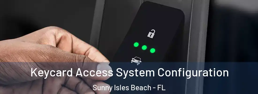  Keycard Access System Configuration Sunny Isles Beach - FL