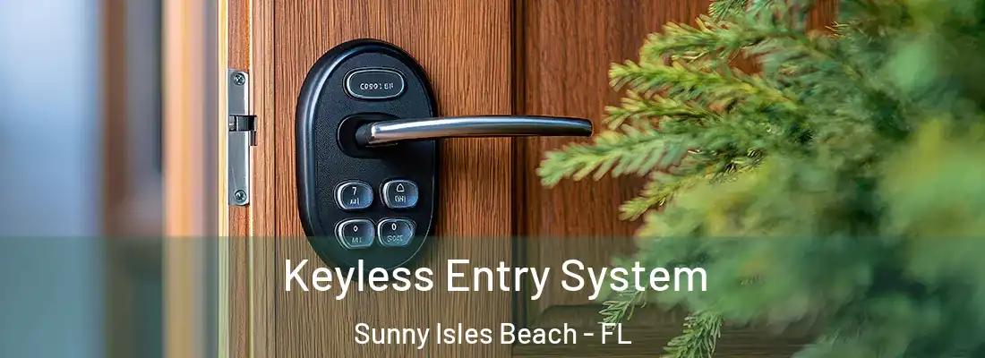 Keyless Entry System Sunny Isles Beach - FL