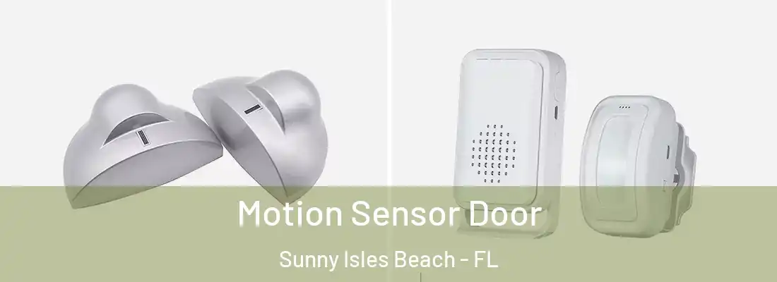 Motion Sensor Door Sunny Isles Beach - FL