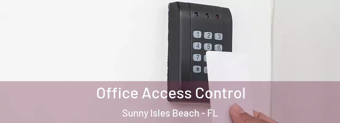 Office Access Control Sunny Isles Beach - FL