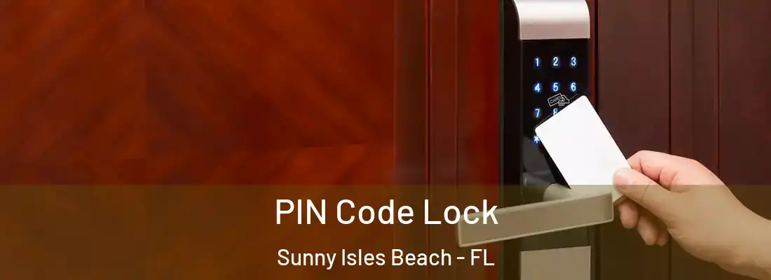 PIN Code Lock Sunny Isles Beach - FL