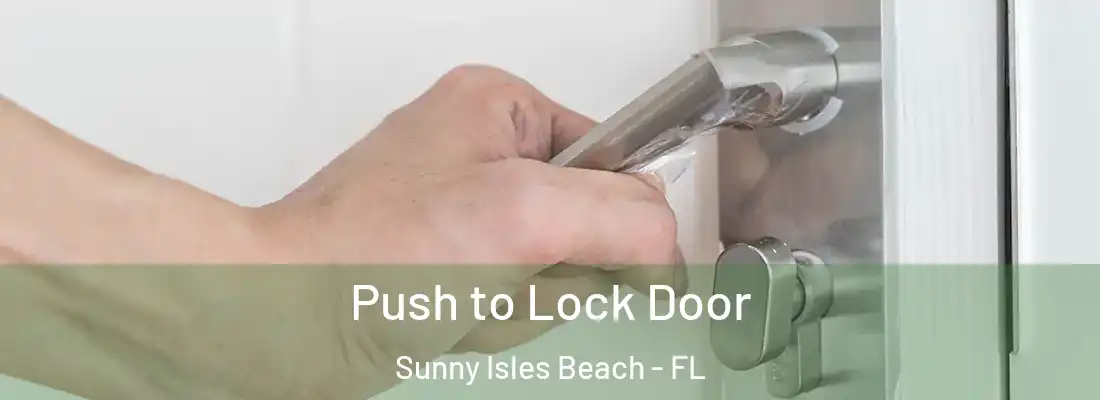 Push to Lock Door Sunny Isles Beach - FL