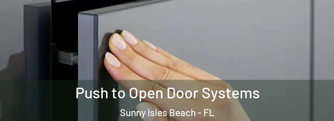 Push to Open Door Systems Sunny Isles Beach - FL