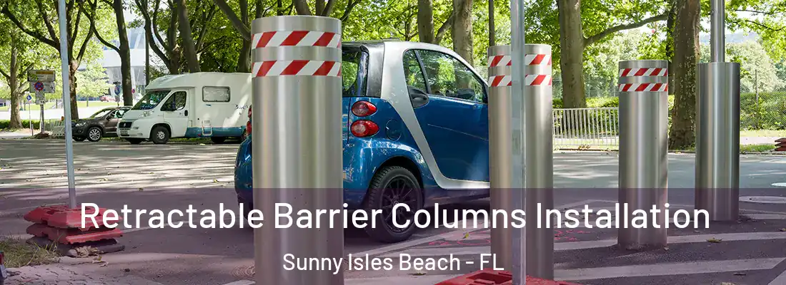 Retractable Barrier Columns Installation Sunny Isles Beach - FL