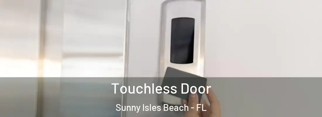 Touchless Door Sunny Isles Beach - FL
