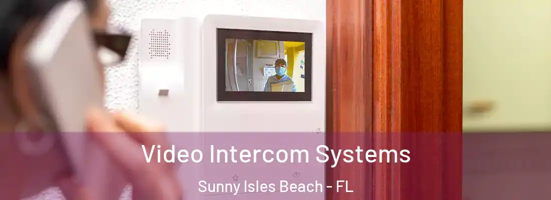  Video Intercom Systems Sunny Isles Beach - FL